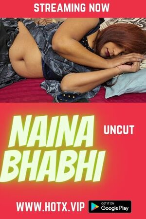 Naina Bhabhi UNCUT (2022) Hindi HotX Originals Full Movie